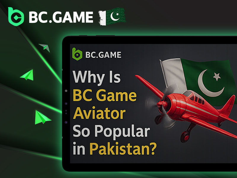 Reasons for BC Game Aviator popularity in Pakistan